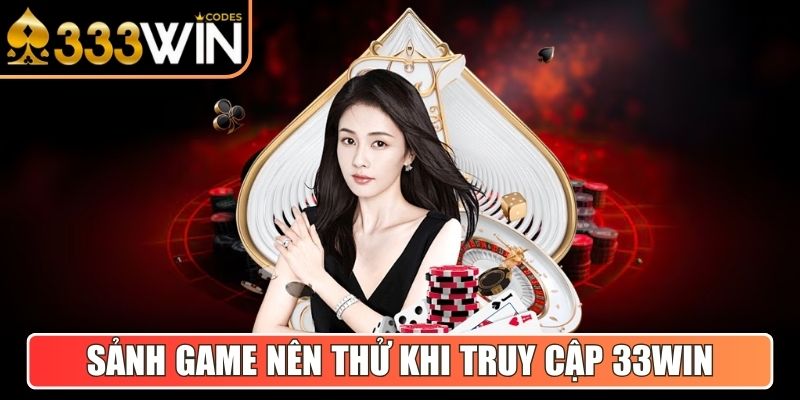 Sảnh game bạn nên thử ngay khi truy cập vào 33win