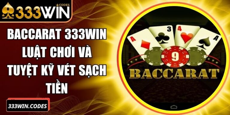 Baccarat 333Win Luật Chơi Và Tuyệt Kỹ Vét Sạch Tiền
