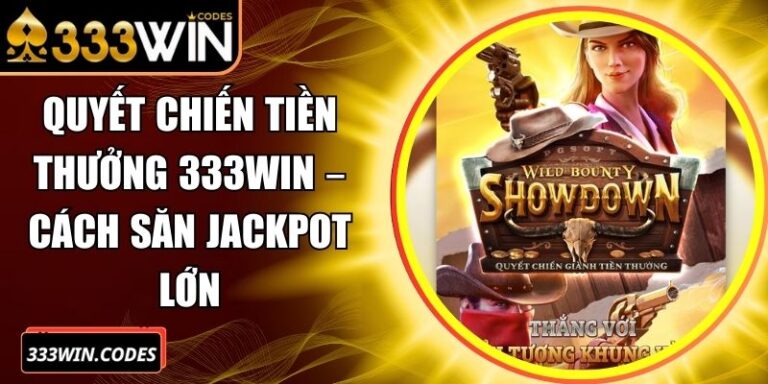 Quyết Chiến Tiền Thưởng 333win – Cách Săn Jackpot Lớn